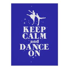 a poster with the words keep calm and dance on