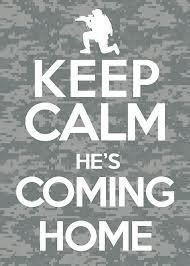 the words keep calm and he's coming home