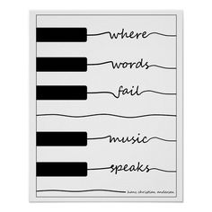 piano keyboard poster with words written in black and white on the bottom right hand corner, where words fail music speaks