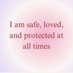 i am safe, loved, and protected at all times on pink background with text