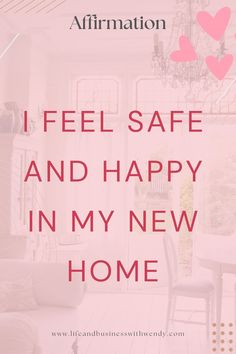 a pink poster with the words, i feel safe and happy in my new home