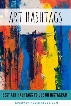 an abstract painting with the words, best art hashs to use on instagram