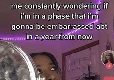 a woman looking through a magnifying glass with the caption'me constantly wondering if i'm in a phase that i'm'm gonna be embarrassed abt