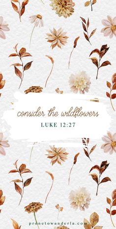 watercolor flowers with the words conquer the wildflowers luke 12 27