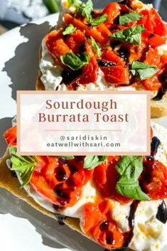 two pieces of bread with tomatoes and cheese on top, sitting on a plate in front of the words sourdough burrata toast