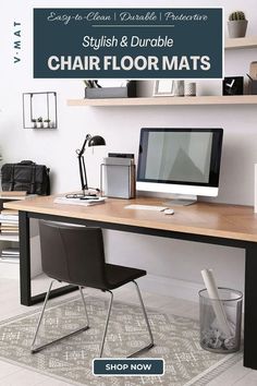 a desk with chairs and a computer on it in front of a wall that says, stylish & durable chair floor mats shop now