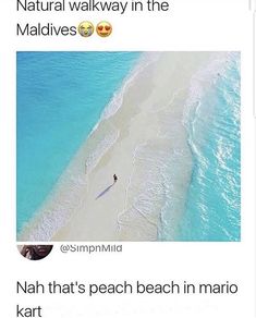 an aerial view of the beach and ocean with text that reads natural walk in the maldives @ summild nah that's peach beach in mario kart