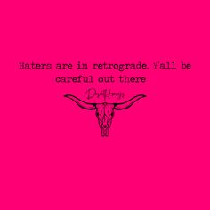 a pink background with the words haters are in reroogade, y'all be careful out there