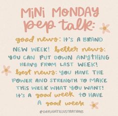 a quote that says,'mini monday pep talk good news it's a brand new week