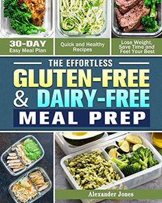 the effort - free gluten - free and dairy - free meal prep guide