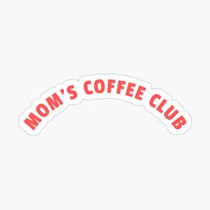 the mom's coffee club logo sticker is shown in red on a white background