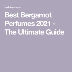 Best Bergamot Perfumes 2021 - The Ultimate Guide Atelier Cologne, Long Lasting Perfume, Jo Malone, Seasons Of The Year, Floral Scent, Versace Men, The Year, Fragrance