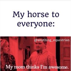 a man and woman standing next to each other with the words my horse to everyone