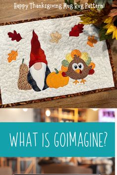 a quilted thanksgiving scene with the words what is gomagine?