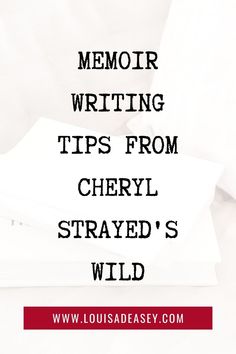 a pile of white sheets with the words memory writing tips from cheryl stray's wild