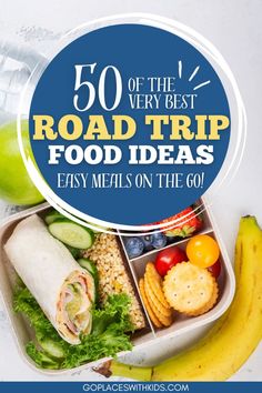 a lunch box filled with food and the words 50 of the very best road trip food ideas easy meals on the go