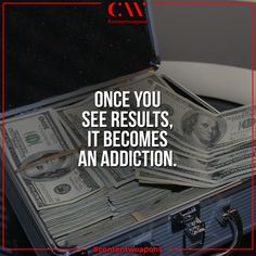 a briefcase filled with money and the words once you see results, it becomes an addition