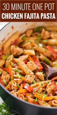 chicken fajita pasta in a skillet with text overlay that reads 30 minute one pot chicken fajita pasta