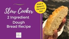 a hand holding a piece of bread with the words slow cooker 2 ingredient dough bread recipe