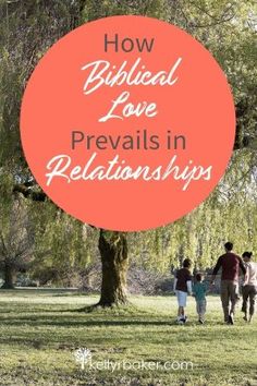 people walking in the park with text overlay that reads how biblical love prevails in