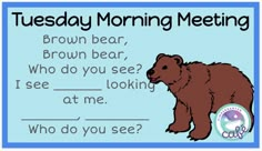 a brown bear is standing next to a blue sign that says, tuesday morning meeting