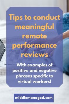 a person typing on a laptop with the words tips to conduct meaningful remote performance review