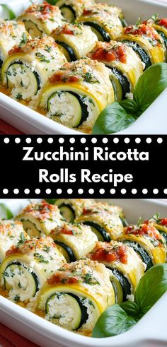 zucchini ricotta rolls recipe in a white casserole dish