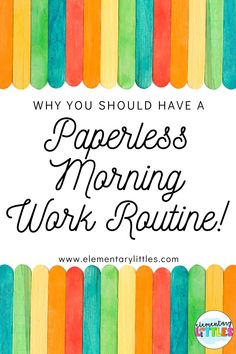 the words why you should have a paperless morning work routine on top of colorful popsicles