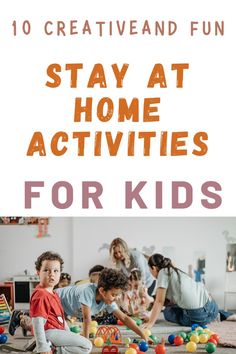 kids playing with toys in the living room and text that reads 10 creative ways to stay at home activities for kids