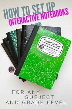 four green notebooks with the title how to set up interactive notebooks for any subject and grade level