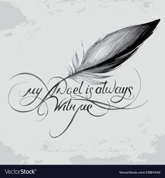 an inked feather with the words my angel is always written on it's side