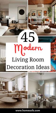 modern living room decor ideas with the words 45 modern living room decoration ideas on it