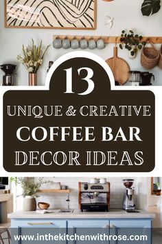 coffee bar with text overlaying the top and below it that reads 13 unique & creative coffee bar decor ideas