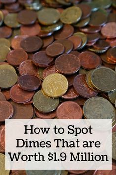 a pile of coins with the words how to spot dimes that are worth $ 19 million