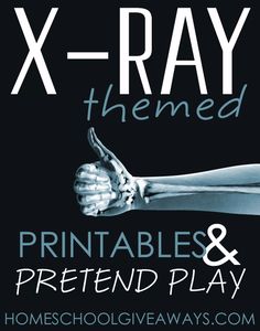 x - ray themed printables and pretend play for homeschool giveaway