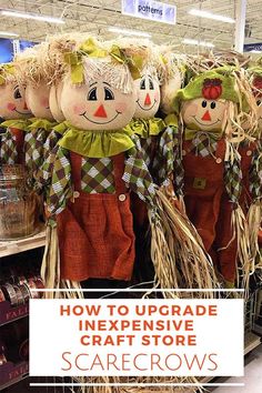 scarecrows on display in a store with the words how to upgrade an expensive craft store scarecrows