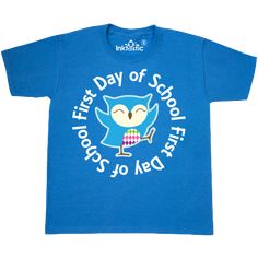 a blue t - shirt with an owl saying first day of school today starts to need