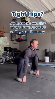 a man kneeling down on the floor in front of a gym equipment area with text that reads, tight hips? try these six mobility moves from a doctor of physical therapy