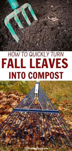 a garden rake and some dirt with the words how to quickly turn fall leaves into compost