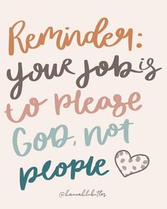 a quote that says, reminder your job is to please god not people on it