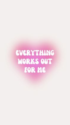 a pink heart with the words everything works out for me