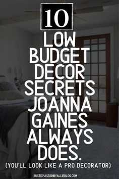 a bedroom with the words 10 low budget decor secrets