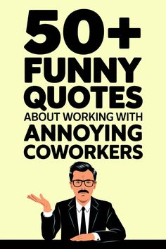 Funny Quotes About Working with Annoying Coworkers Annoying Coworkers, Workplace Quotes, Joy Quotes, Work Quotes Funny, To Laugh, The Chaos, Simple Pleasures, Funny Quotes, In This Moment