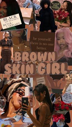 a collage of brown skin girls with signs and flowers in the background that read, be yourself there is no one better