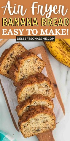 sliced banana bread on a cutting board with text overlay that reads, how to make an air fryer banana bread easy to make