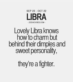 a quote that reads lovely libra knows how to charm but behind their dimples and sweet personality, they're a fighter