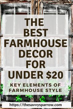 the best farmhouse decor for under $ 20 key elements of farmhouse style are easy and cheap