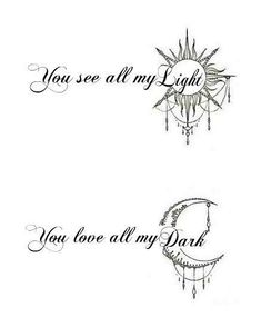 two tattoos with the words you see all my light