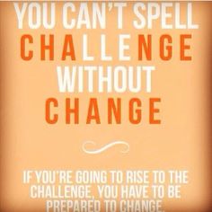 an orange and white poster with the words you can't spell challenge without change