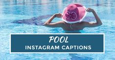 a woman wearing a pink hat in a pool with the words pool instagram captions